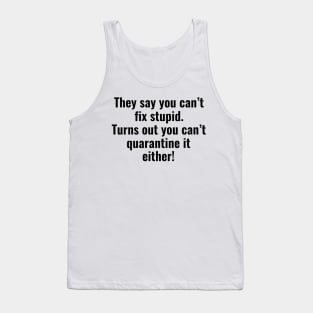 Fix Stupid... Tank Top